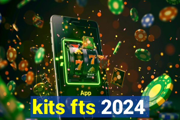 kits fts 2024